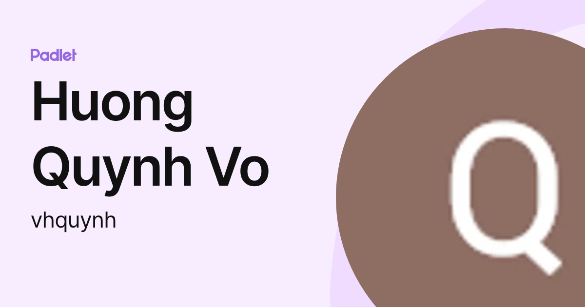 Huong Quynh Vo (vhquynh) profile | Padlet