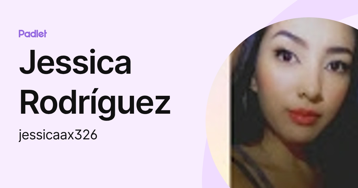 Jessica Rodríguez (jessicaax326) profile | Padlet