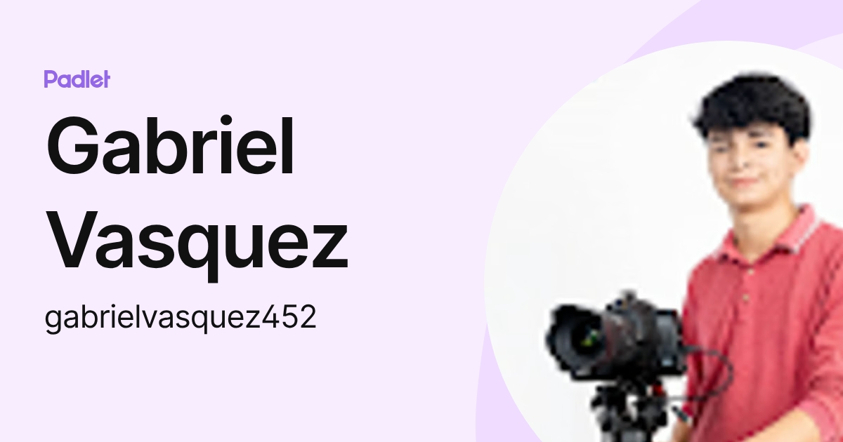 Gabriel Vasquez (gabrielvasquez452) profile | Padlet