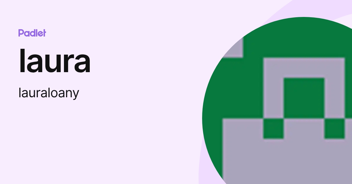 laura (lauraloany) profile | Padlet