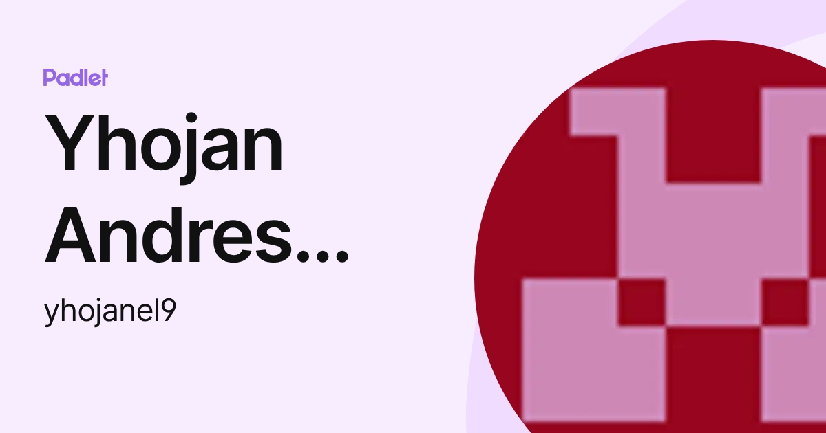 Yhojan Andres Rojas Correa (yhojanel9) profile | Padlet
