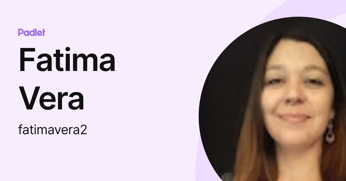 Fatima Vera (fatimavera2) profile | Padlet