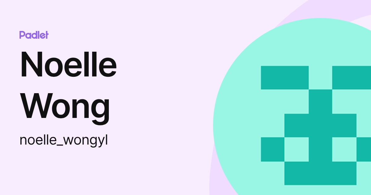 Noelle Wong (noelle_wongyl) profile | Padlet