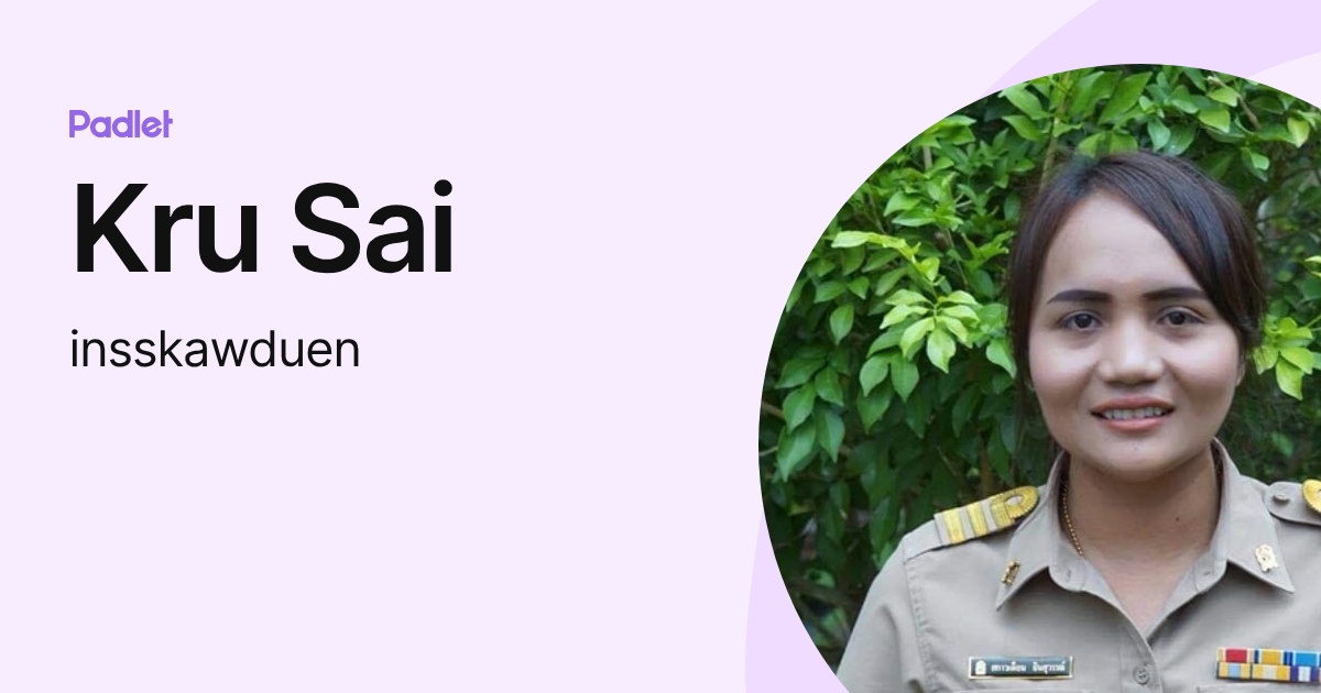 Kru Sai (insskawduen) profile | Padlet