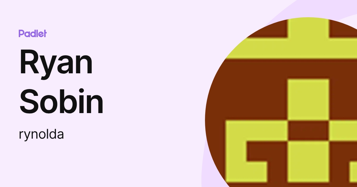 Ryan Sobin (rynolda) profile | Padlet