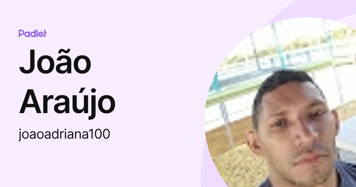 João Araújo (joaoadriana100) profile | Padlet