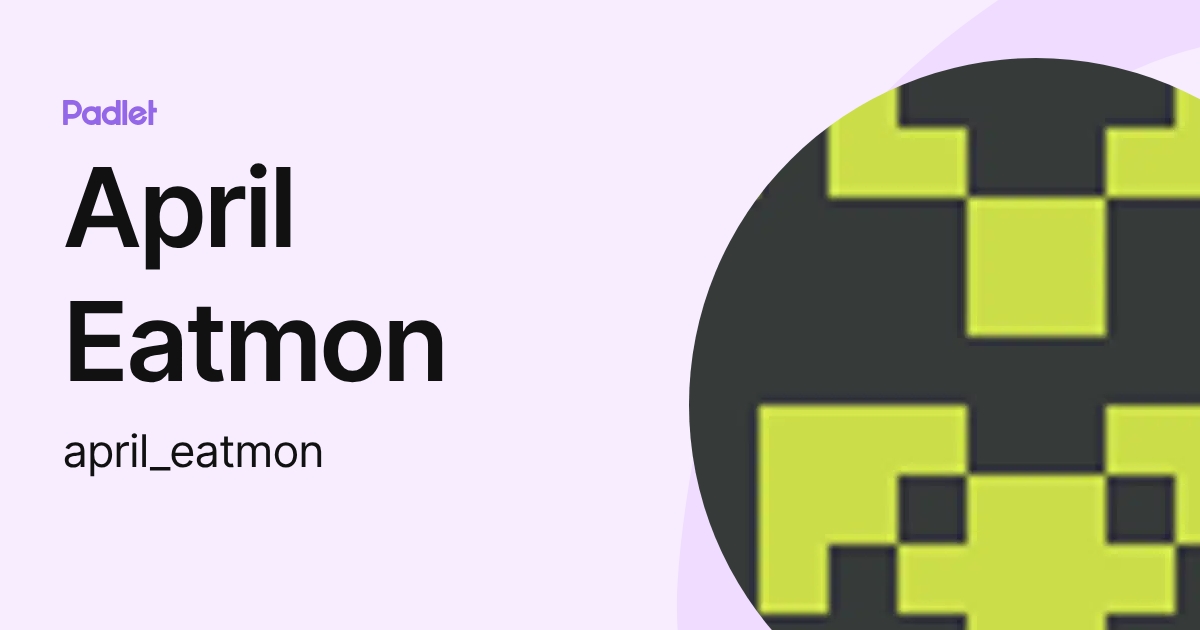 April Eatmon (april_eatmon) profile | Padlet
