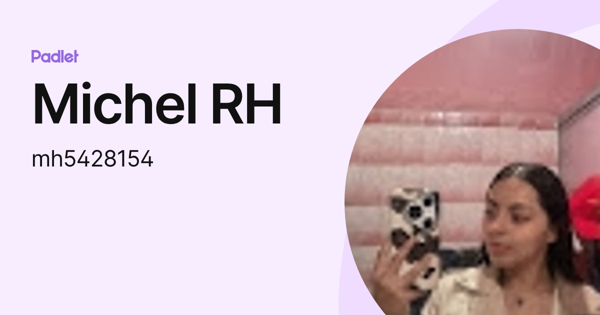 Michel RH (mh5428154) profile | Padlet