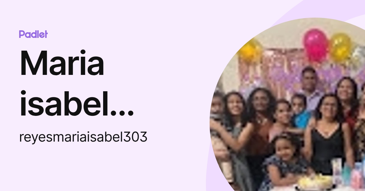 Maria isabel Reyes (reyesmariaisabel303) profile | Padlet