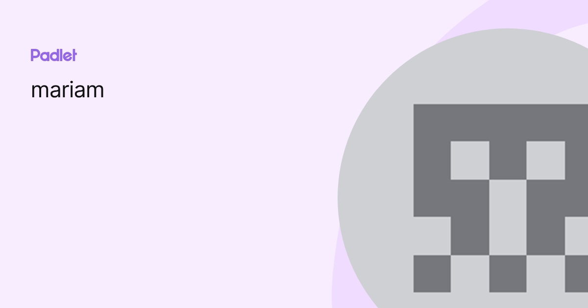 mariam profile | Padlet
