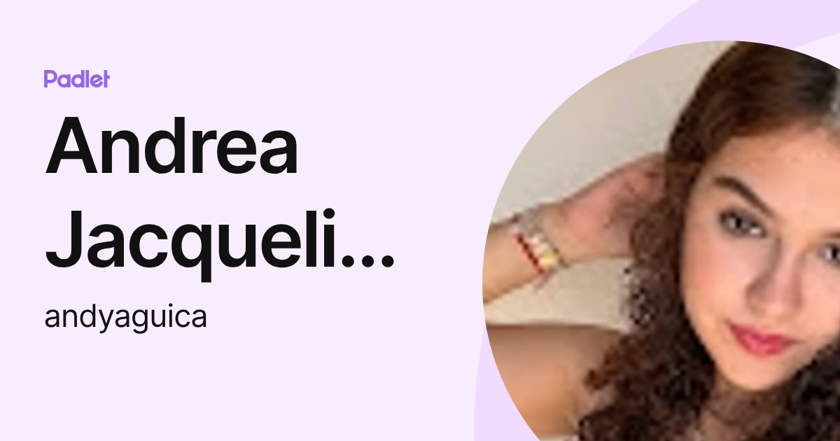 Andrea Jacqueline Aguilar Camarena (andyaguica) profile | Padlet