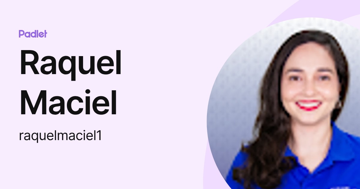 Raquel Maciel (raquelmaciel1) profile | Padlet