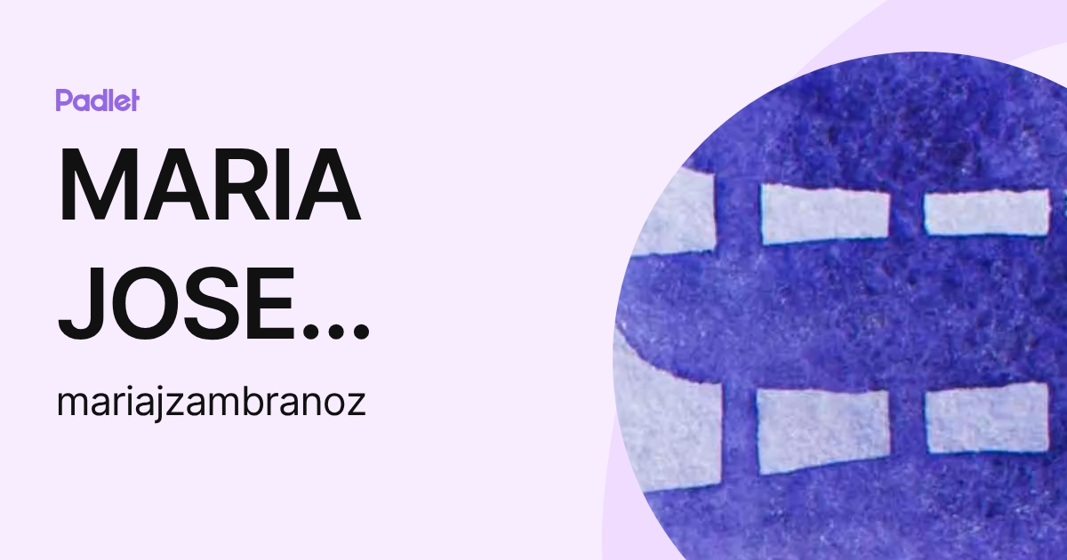 MARIA JOSE ZAMBRANO ZAMBRANO (mariajzambranoz) profile | Padlet