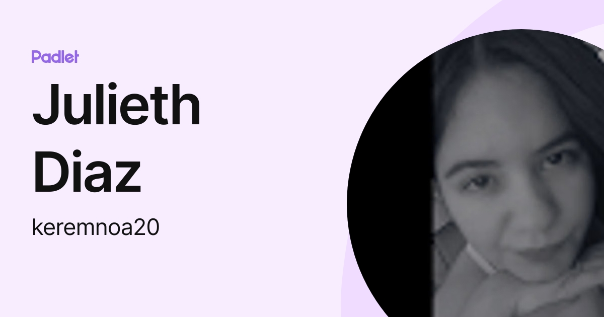 Julieth Diaz (keremnoa20) profile | Padlet