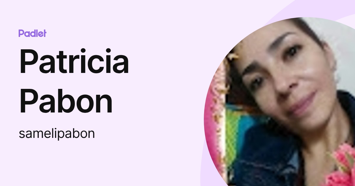 Patricia Pabon (samelipabon) profile | Padlet
