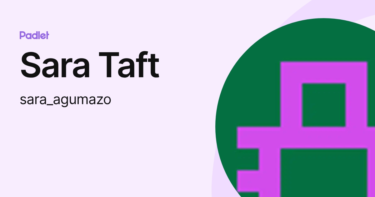 Sara Taft (sara_agumazo) profile | Padlet
