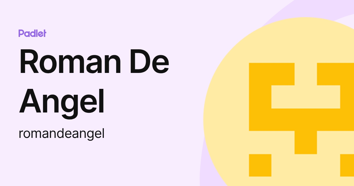 Roman De Angel (romandeangel) profile | Padlet
