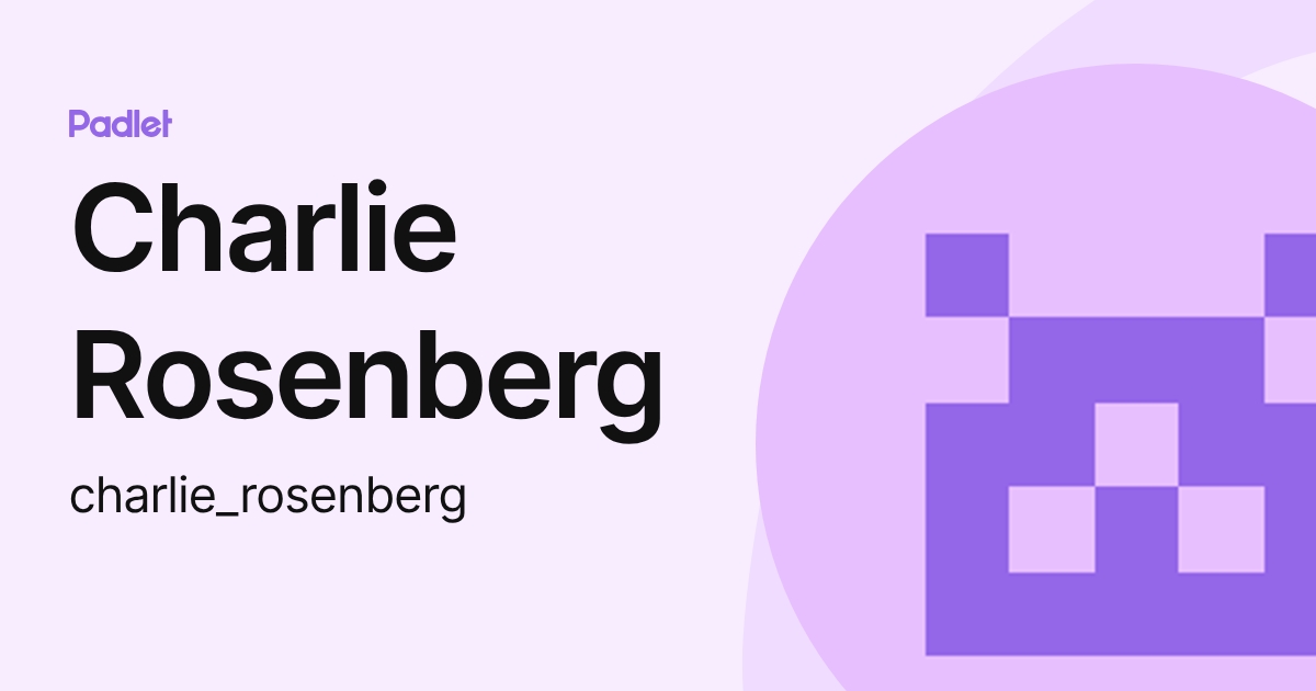 Charlie Rosenberg (charlie_rosenberg) profile | Padlet