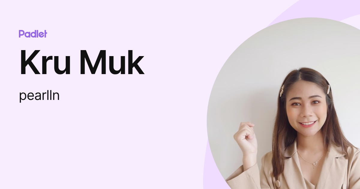Kru Muk (pearlln) profile | Padlet