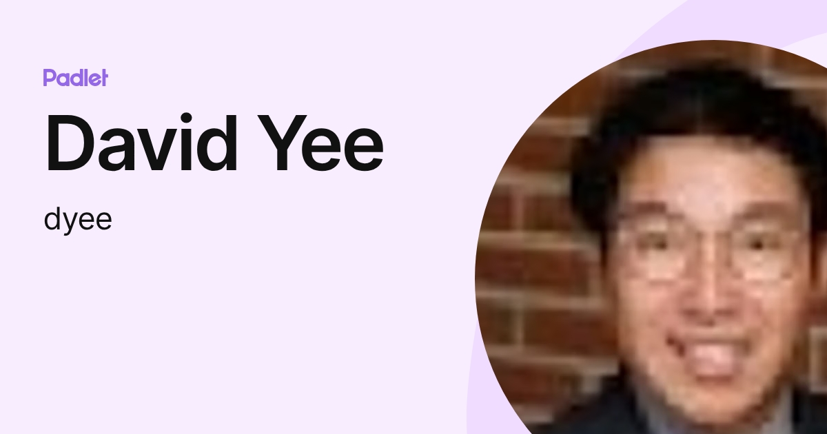 David Yee (dyee) profile | Padlet