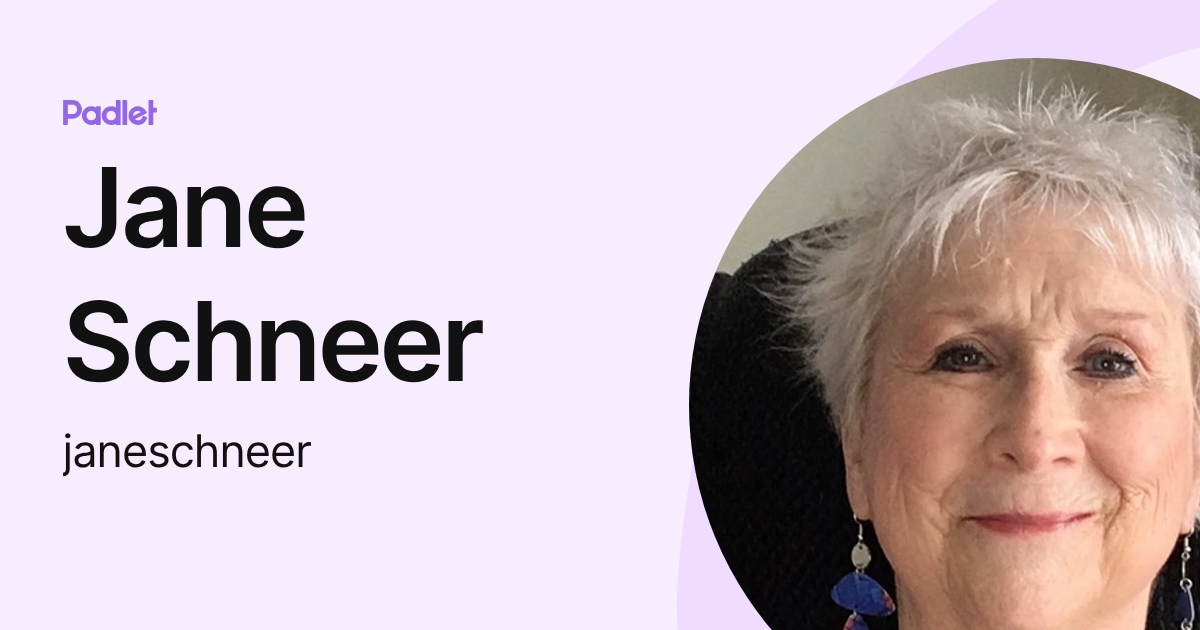 Jane Schneer (janeschneer) profile | Padlet
