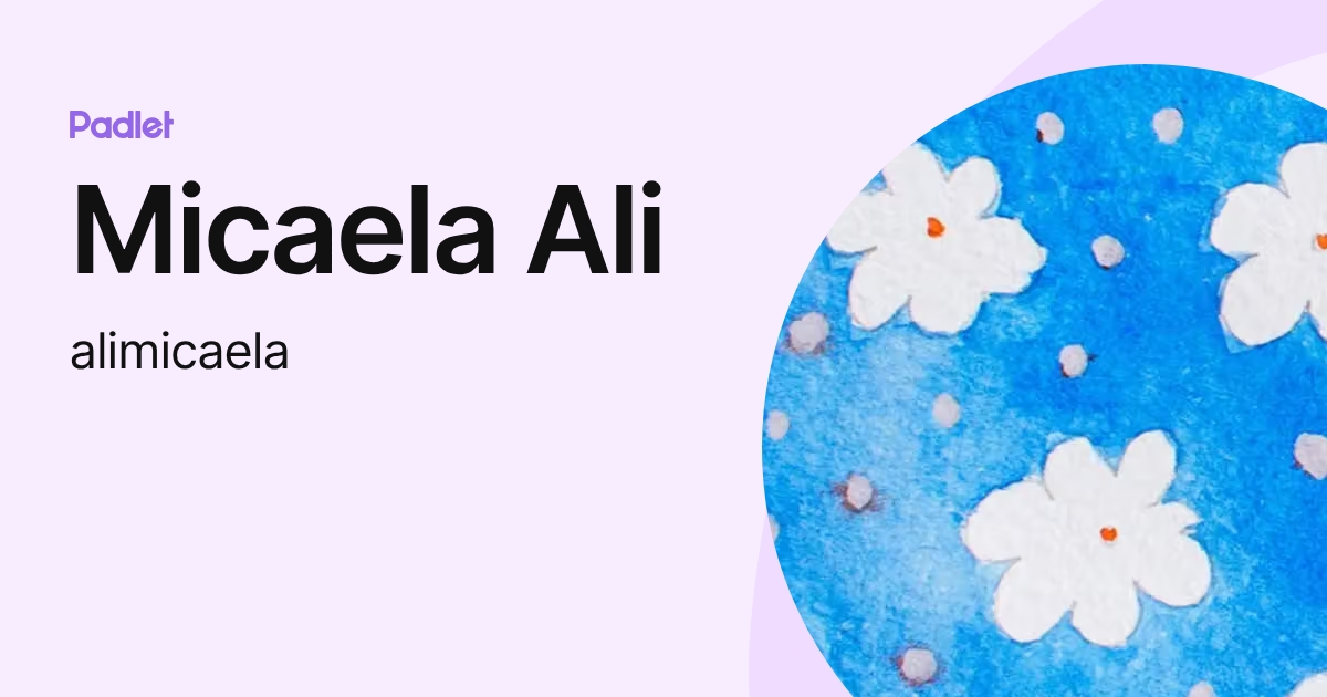 Micaela Ali (alimicaela) profile | Padlet
