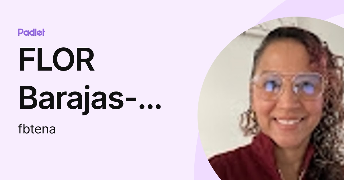 FLOR Barajas-Tena (fbtena) profile | Padlet