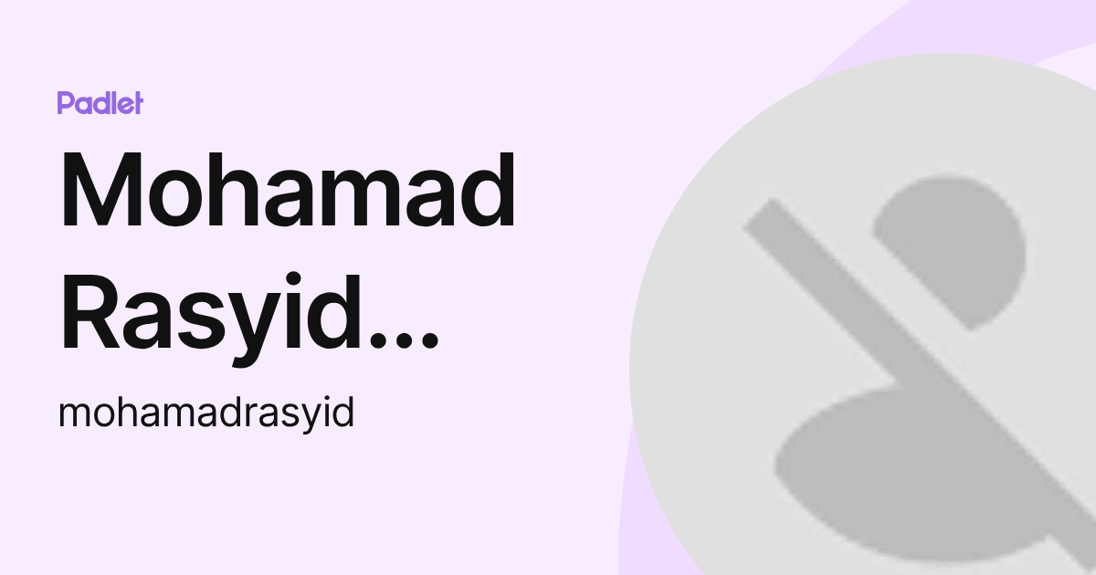 Mohamad Rasyid Abdul Razak (mohamadrasyid) profile | Padlet