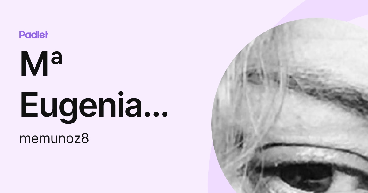 Mª Eugenia Muñoz Gonzalez (memunoz8) profile | Padlet