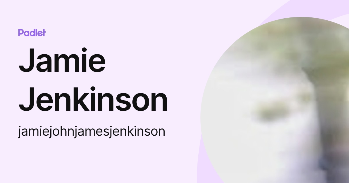 Jamie Jenkinson (jamiejohnjamesjenkinson) profile | Padlet