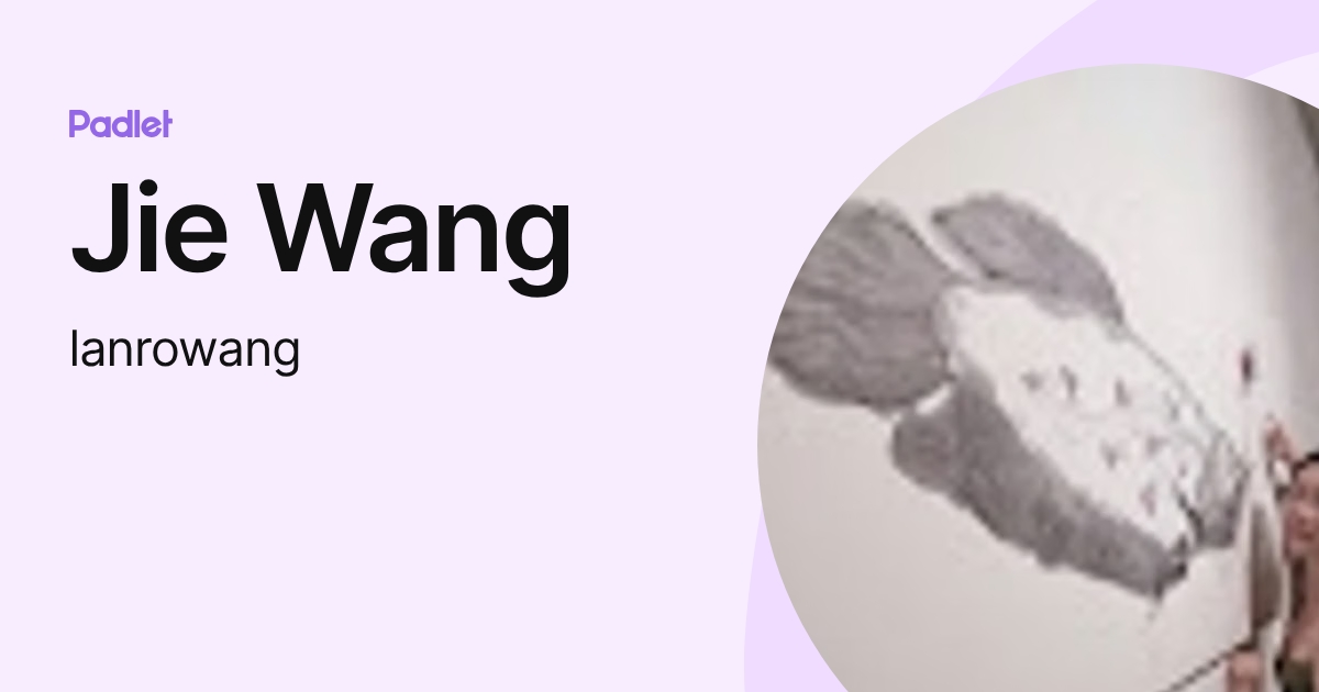 Jie Wang (lanrowang) profile | Padlet