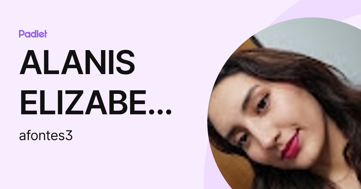 ALANIS ELIZABETH FONTES PADILLA (afontes3) profile | Padlet