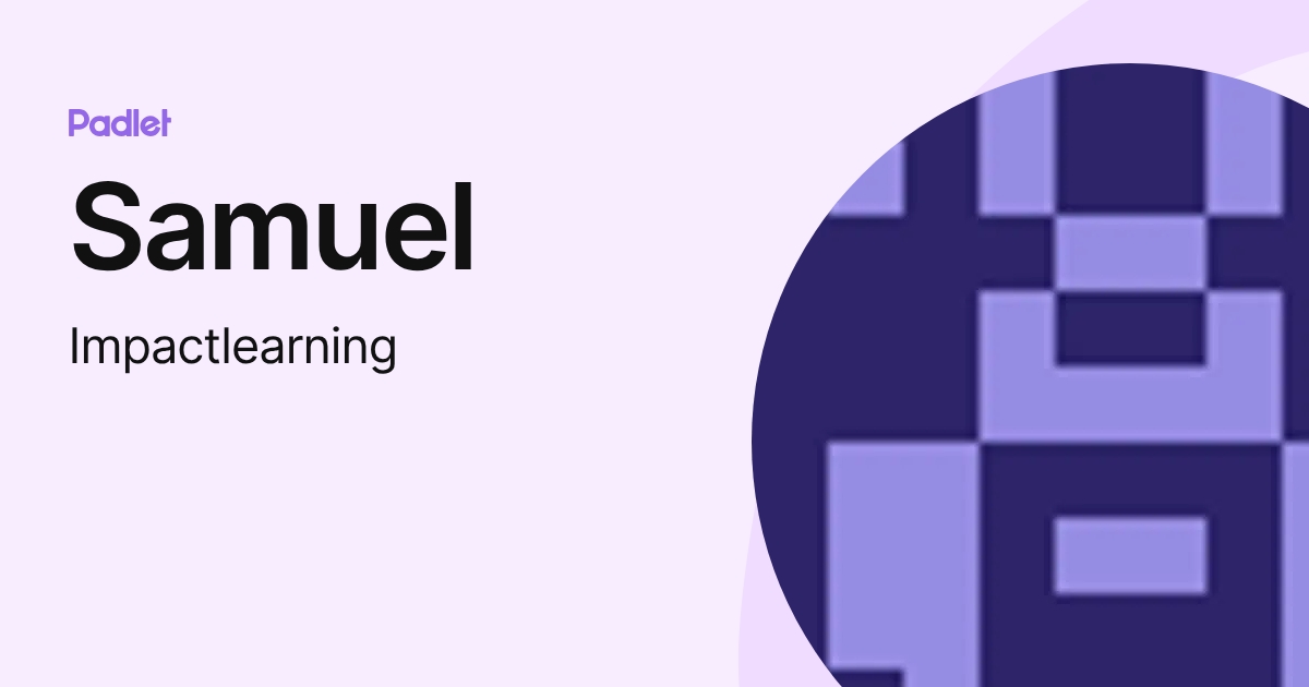 Samuel (Impactlearning) profile | Padlet