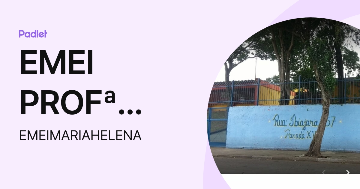 EMEI PROFª MARIA HELENA BARBOSA MARTINS (EMEIMARIAHELENA) profile | Padlet