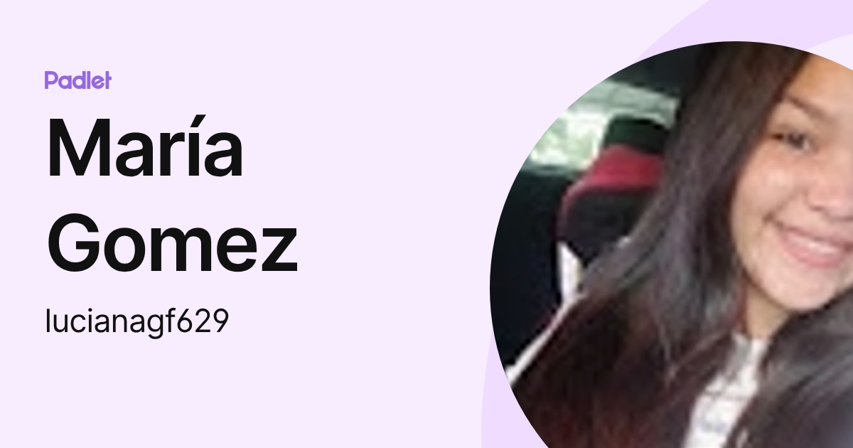 María Gomez (lucianagf629) profile | Padlet