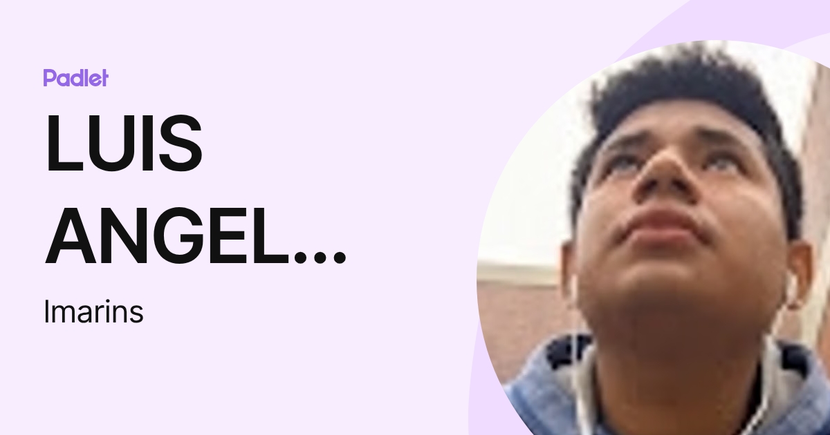 LUIS ANGEL MARIN SANTARIA (lmarins) profile | Padlet