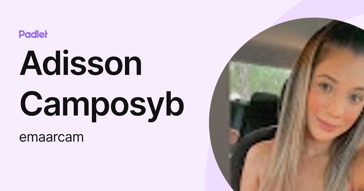 Adisson Camposyb (emaarcam) profile | Padlet
