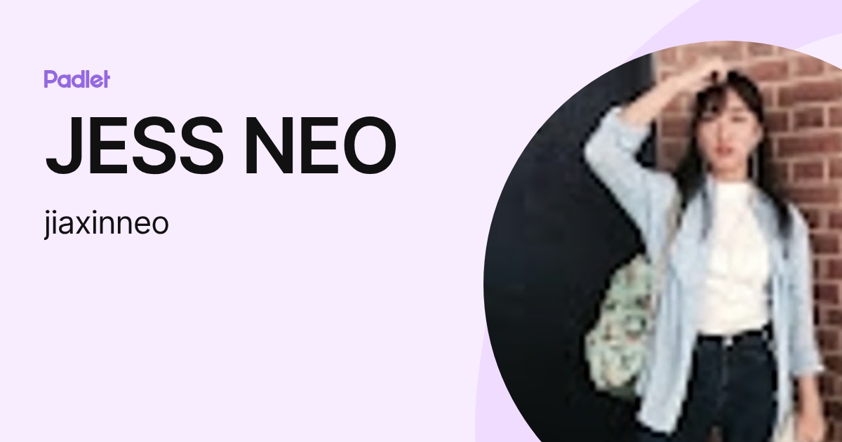 JESS NEO (jiaxinneo) profile | Padlet