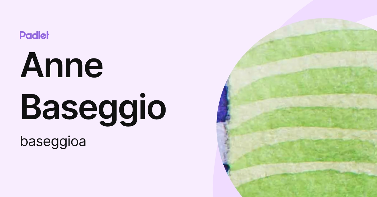 Anne Baseggio (baseggioa) profile | Padlet