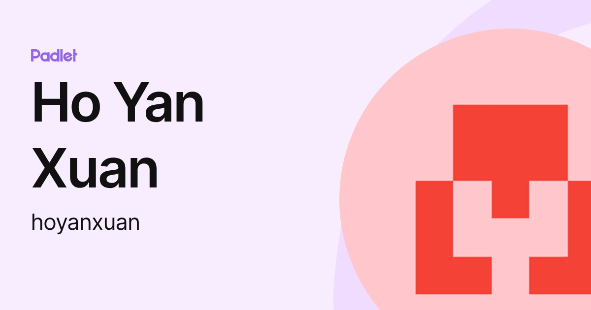 Ho Yan Xuan (hoyanxuan) profile | Padlet
