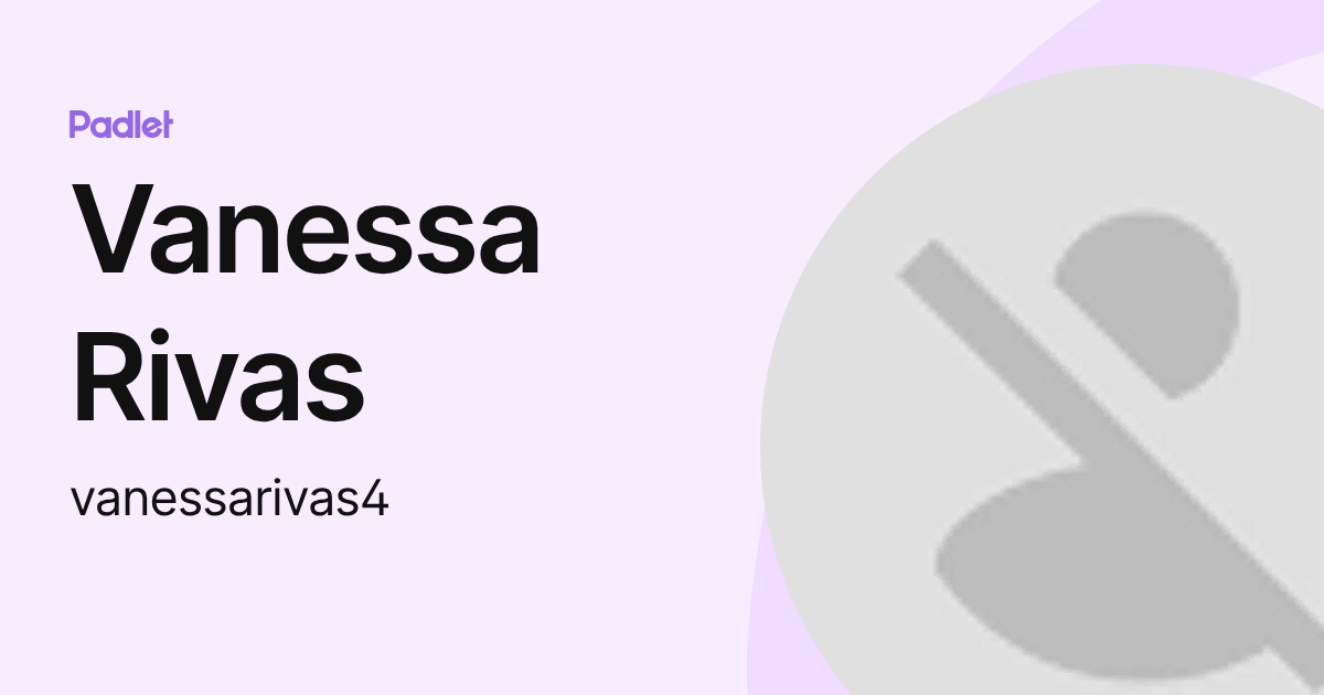 Vanessa Rivas (vanessarivas4) profile | Padlet