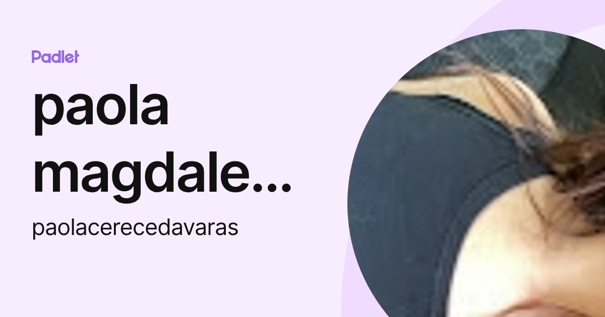 paola magdalena varas cereceda (paolacerecedavaras) profile | Padlet
