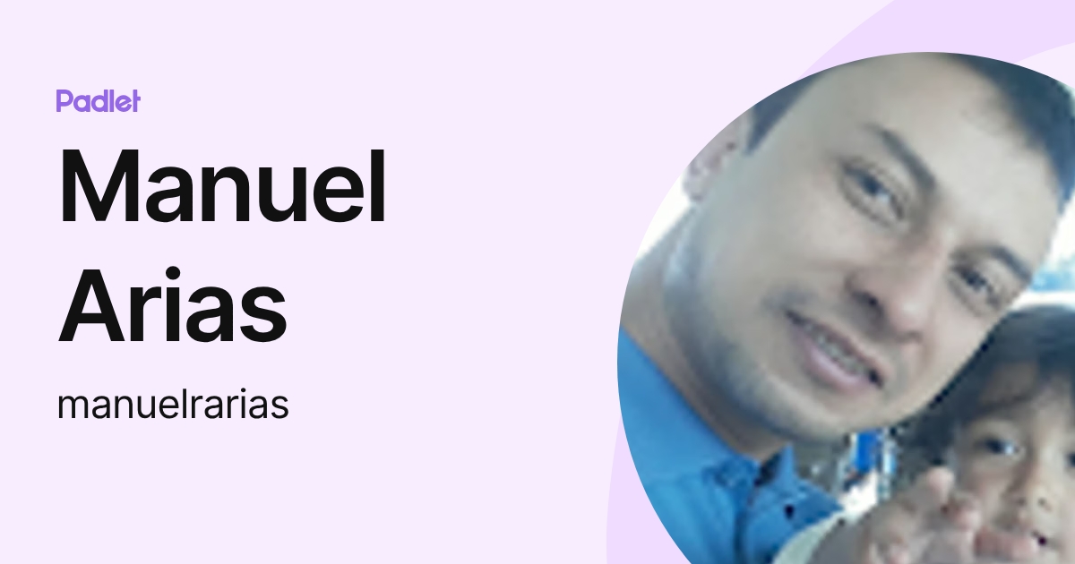 Manuel Arias (manuelrarias) profile | Padlet