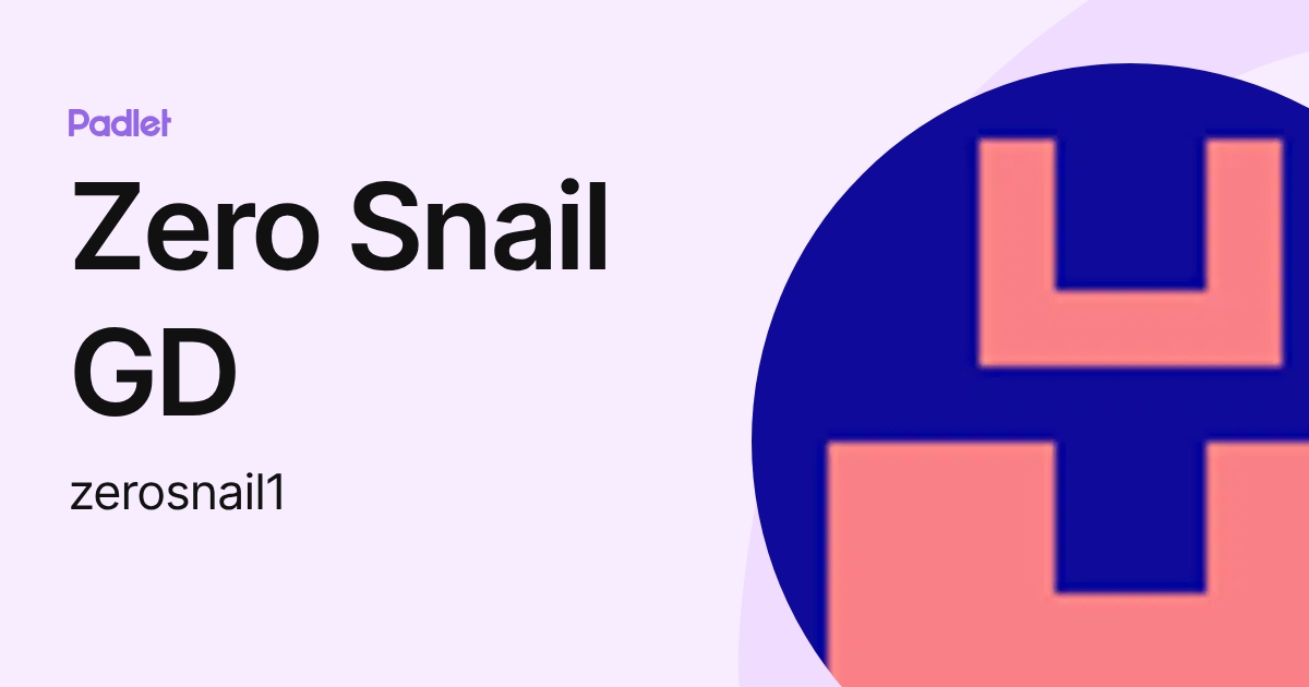 Zero Snail GD (zerosnail1) profile | Padlet