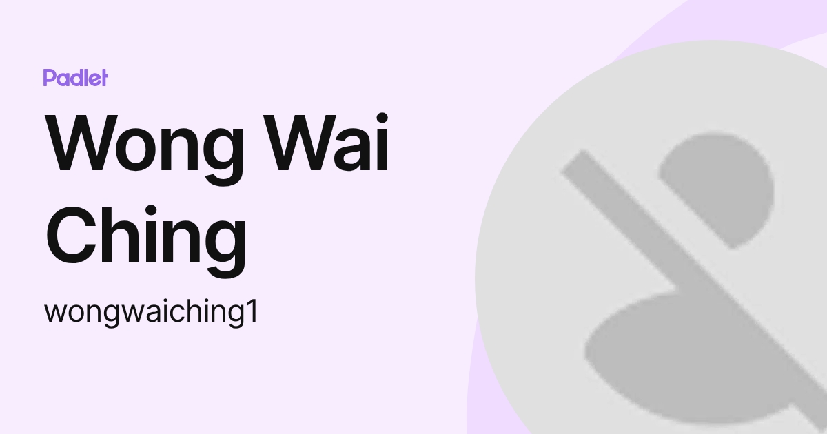 Wong Wai Ching (wongwaiching1) profile | Padlet