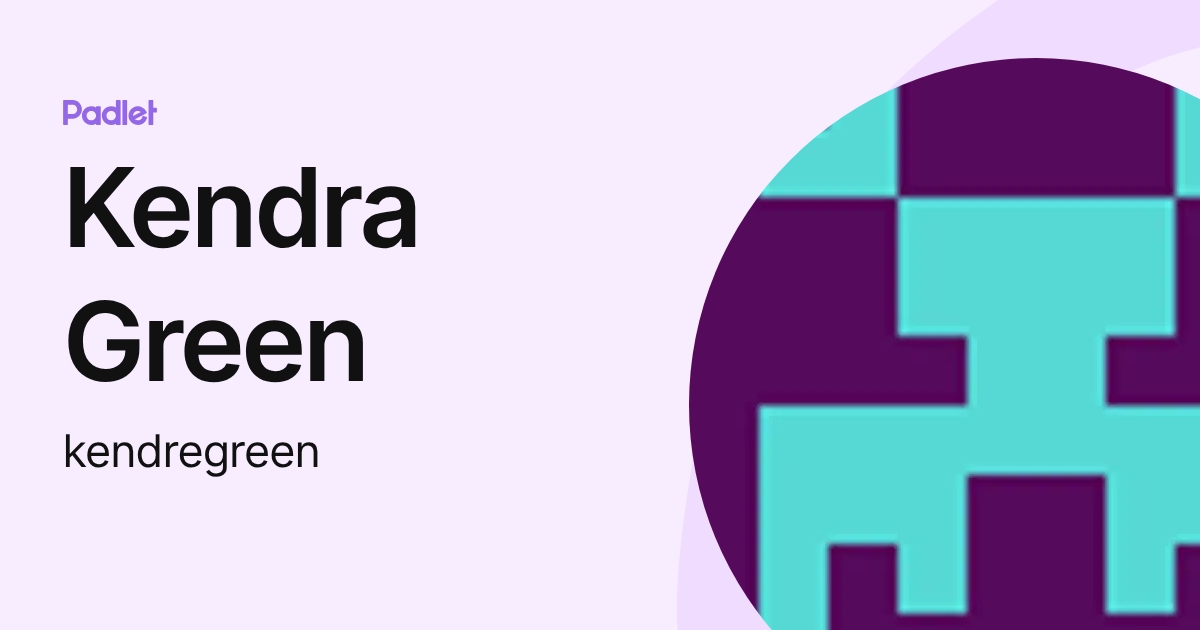 Kendra Green (kendregreen) profile | Padlet