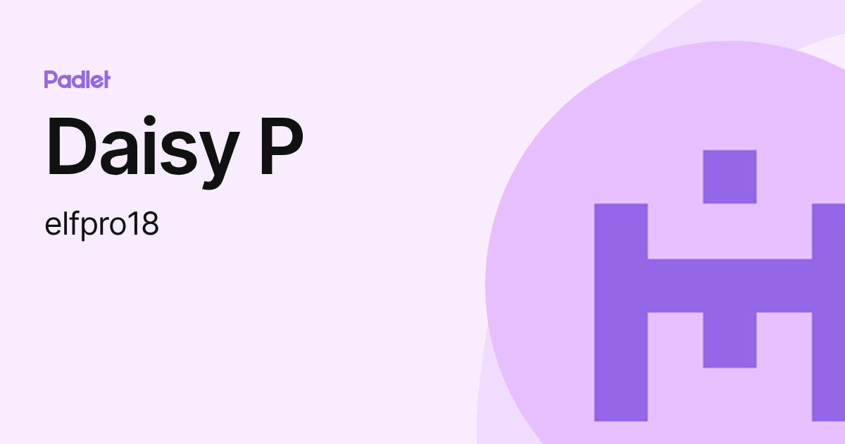 Daisy P (elfpro18) profile | Padlet