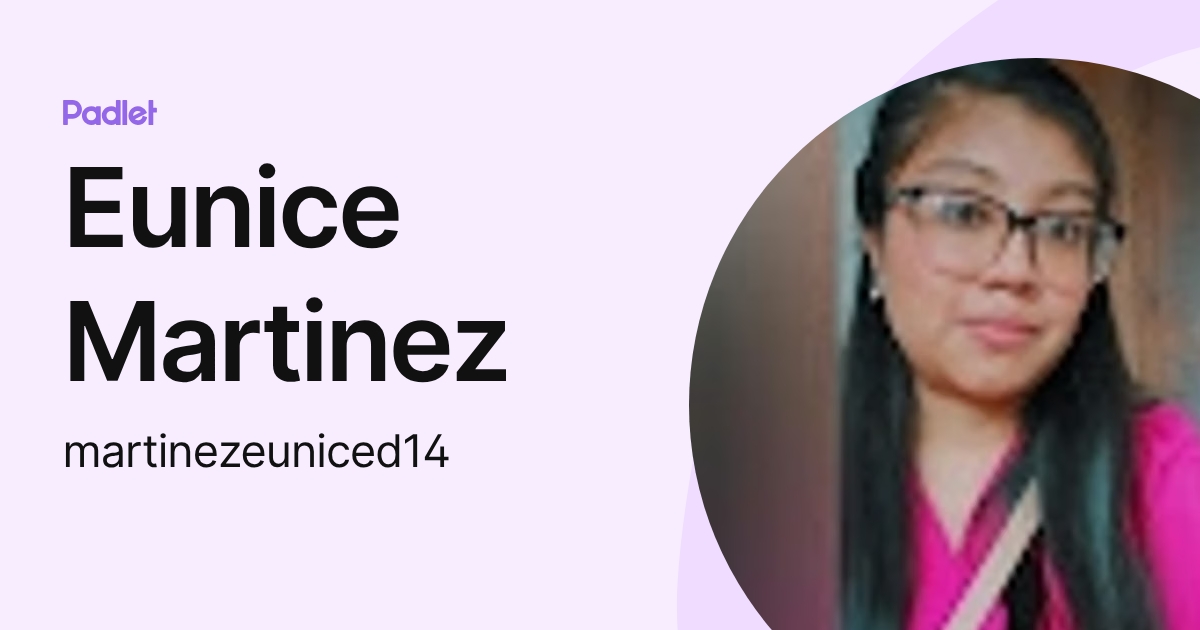 Eunice Martinez (martinezeuniced14) profile | Padlet