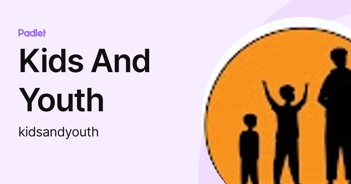 Kids And Youth (kidsandyouth) profile | Padlet