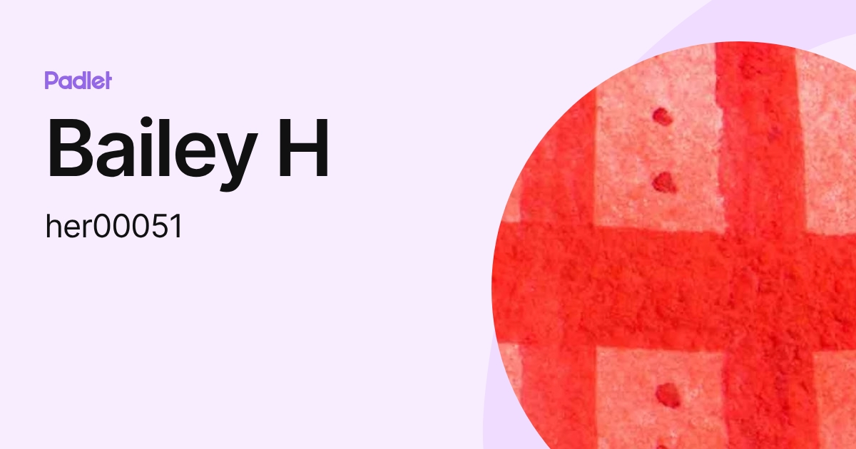 Bailey H (her00051) profile | Padlet